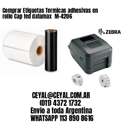 Comprar Etiquetas Termicas adhesivas en rollo Cap fed datamax  M-4206