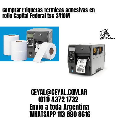 Comprar Etiquetas Termicas adhesivas en rollo Capital Federal tsc 2410M