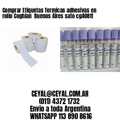 Comprar Etiquetas Termicas adhesivas en rollo Coghlan  Buenos Aires sato cg408tt