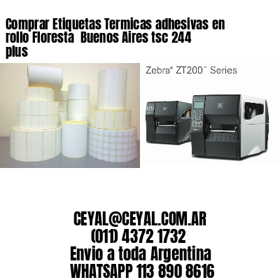 Comprar Etiquetas Termicas adhesivas en rollo Floresta  Buenos Aires tsc 244 plus