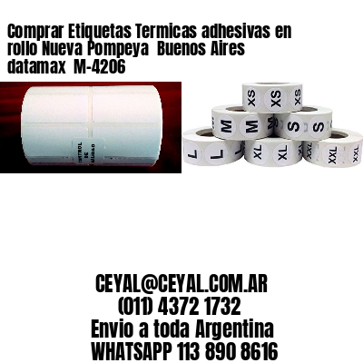 Comprar Etiquetas Termicas adhesivas en rollo Nueva Pompeya  Buenos Aires datamax  M-4206