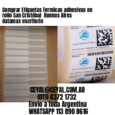 Comprar Etiquetas Termicas adhesivas en rollo San Cristóbal  Buenos Aires datamax escritorio