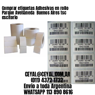 Comprar etiquetas Adhesivas en rollo Parque Avellaneda  Buenos Aires tsc escitorio
