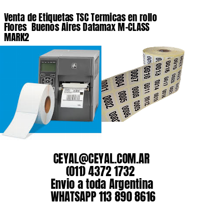 Venta de Etiquetas TSC Termicas en rollo Flores  Buenos Aires Datamax M-CLASS MARK2