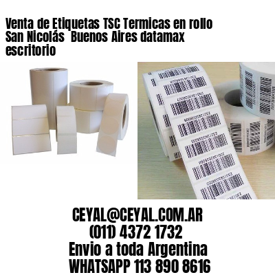 Venta de Etiquetas TSC Termicas en rollo San Nicolás  Buenos Aires datamax escritorio