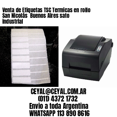 Venta de Etiquetas TSC Termicas en rollo San Nicolás  Buenos Aires sato industrial