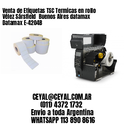 Venta de Etiquetas TSC Termicas en rollo Vélez Sársfield  Buenos Aires datamax Datamax E-4204B