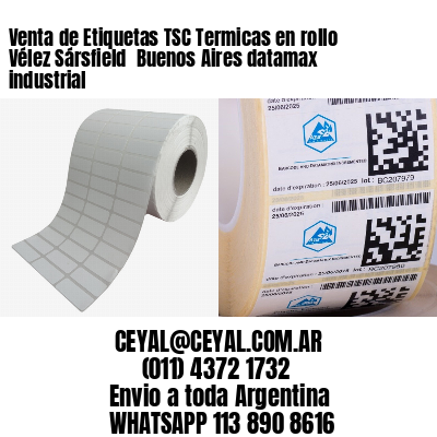 Venta de Etiquetas TSC Termicas en rollo Vélez Sársfield  Buenos Aires datamax industrial
