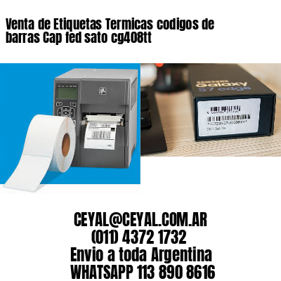 Venta de Etiquetas Termicas codigos de barras Cap fed sato cg408tt