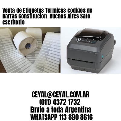 Venta de Etiquetas Termicas codigos de barras Constitucion  Buenos Aires Sato escritorio