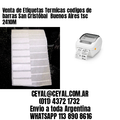 Venta de Etiquetas Termicas codigos de barras San Cristóbal  Buenos Aires tsc 2410M