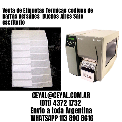 Venta de Etiquetas Termicas codigos de barras Versalles  Buenos Aires Sato escritorio