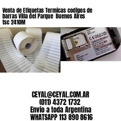 Venta de Etiquetas Termicas codigos de barras Villa del Parque  Buenos Aires tsc 2410M