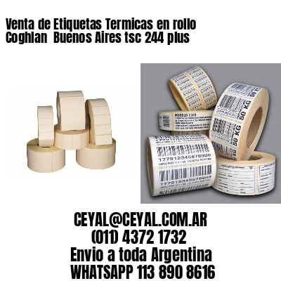 Venta de Etiquetas Termicas en rollo Coghlan  Buenos Aires tsc 244 plus