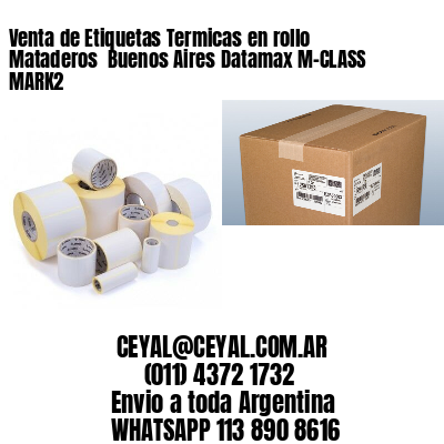 Venta de Etiquetas Termicas en rollo Mataderos  Buenos Aires Datamax M-CLASS MARK2