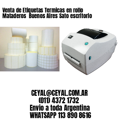 Venta de Etiquetas Termicas en rollo Mataderos  Buenos Aires Sato escritorio