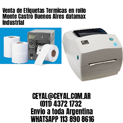 Venta de Etiquetas Termicas en rollo Monte Castro Buenos Aires datamax industrial