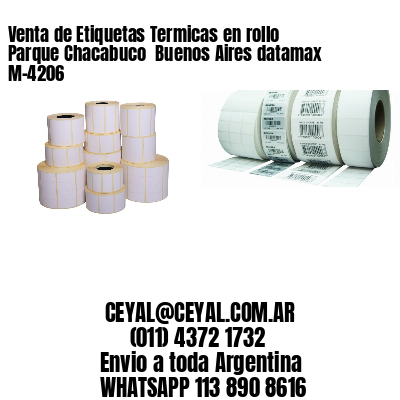 Venta de Etiquetas Termicas en rollo Parque Chacabuco  Buenos Aires datamax  M-4206