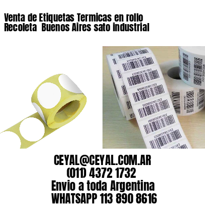 Venta de Etiquetas Termicas en rollo Recoleta  Buenos Aires sato industrial