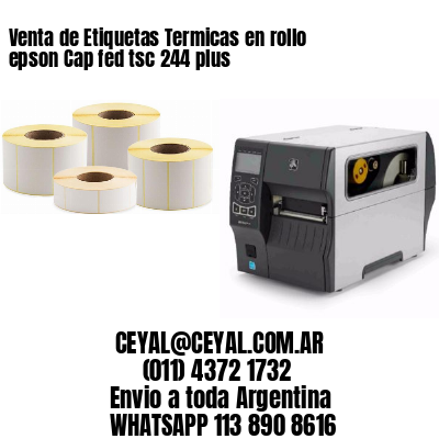 Venta de Etiquetas Termicas en rollo epson Cap fed tsc 244 plus