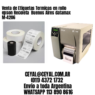 Venta de Etiquetas Termicas en rollo epson Recoleta  Buenos Aires datamax  M-4206