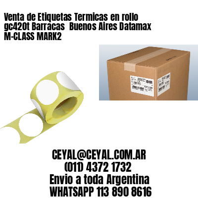 Venta de Etiquetas Termicas en rollo gc420t Barracas  Buenos Aires Datamax M-CLASS MARK2