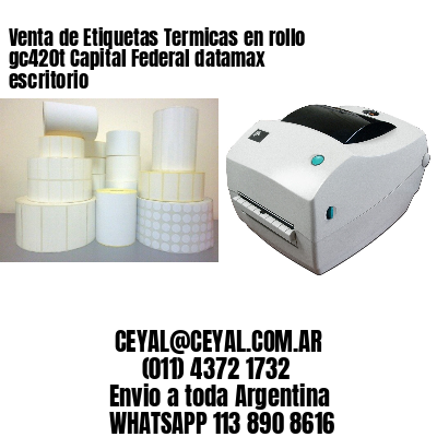 Venta de Etiquetas Termicas en rollo gc420t Capital Federal datamax escritorio