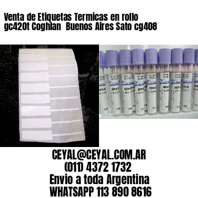 Venta de Etiquetas Termicas en rollo gc420t Coghlan  Buenos Aires Sato cg408