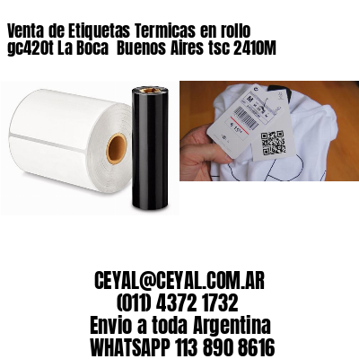 Venta de Etiquetas Termicas en rollo gc420t La Boca  Buenos Aires tsc 2410M