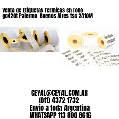 Venta de Etiquetas Termicas en rollo gc420t Palermo  Buenos Aires tsc 2410M