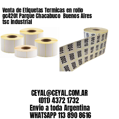 Venta de Etiquetas Termicas en rollo gc420t Parque Chacabuco  Buenos Aires tsc industrial