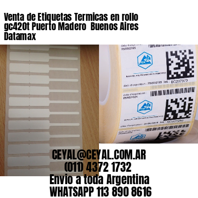 Venta de Etiquetas Termicas en rollo gc420t Puerto Madero  Buenos Aires Datamax