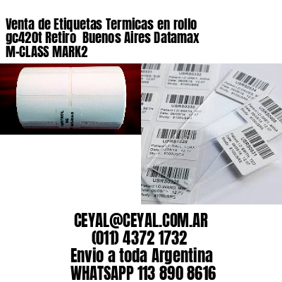 Venta de Etiquetas Termicas en rollo gc420t Retiro  Buenos Aires Datamax M-CLASS MARK2