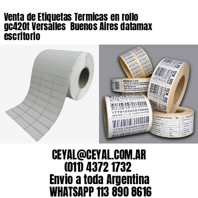 Venta de Etiquetas Termicas en rollo gc420t Versalles  Buenos Aires datamax escritorio