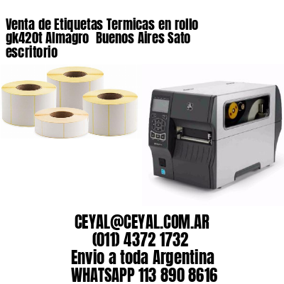 Venta de Etiquetas Termicas en rollo gk420t Almagro  Buenos Aires Sato escritorio