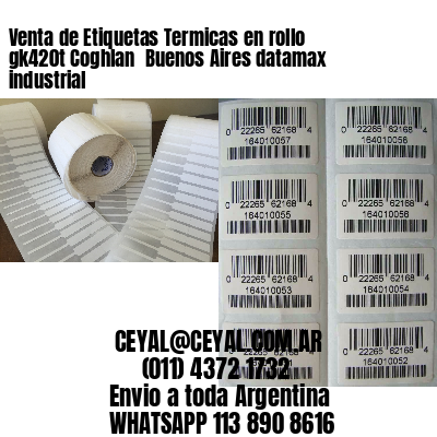 Venta de Etiquetas Termicas en rollo gk420t Coghlan  Buenos Aires datamax industrial