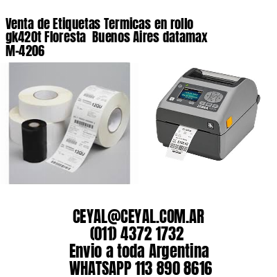 Venta de Etiquetas Termicas en rollo gk420t Floresta  Buenos Aires datamax  M-4206