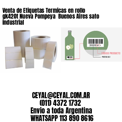 Venta de Etiquetas Termicas en rollo gk420t Nueva Pompeya  Buenos Aires sato industrial