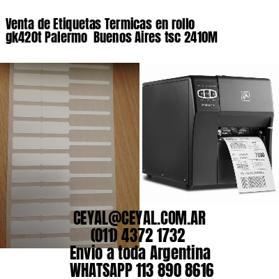 Venta de Etiquetas Termicas en rollo gk420t Palermo  Buenos Aires tsc 2410M