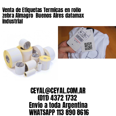 Venta de Etiquetas Termicas en rollo zebra Almagro  Buenos Aires datamax industrial