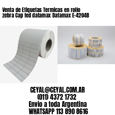 Venta de Etiquetas Termicas en rollo zebra Cap fed datamax Datamax E-4204B