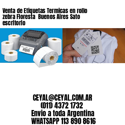 Venta de Etiquetas Termicas en rollo zebra Floresta  Buenos Aires Sato escritorio