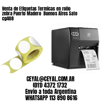 Venta de Etiquetas Termicas en rollo zebra Puerto Madero  Buenos Aires Sato cg408