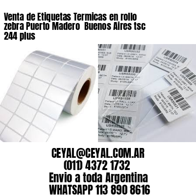 Venta de Etiquetas Termicas en rollo zebra Puerto Madero  Buenos Aires tsc 244 plus