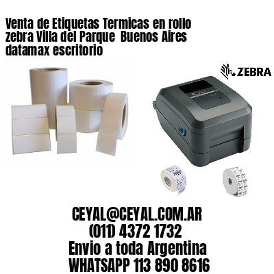 Venta de Etiquetas Termicas en rollo zebra Villa del Parque  Buenos Aires datamax escritorio