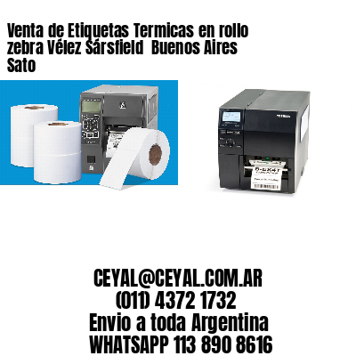 Venta de Etiquetas Termicas en rollo zebra Vélez Sársfield  Buenos Aires Sato