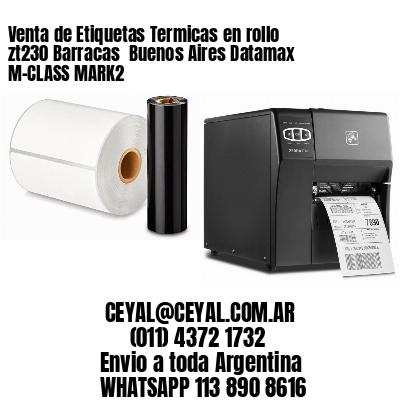 Venta de Etiquetas Termicas en rollo zt230 Barracas  Buenos Aires Datamax M-CLASS MARK2