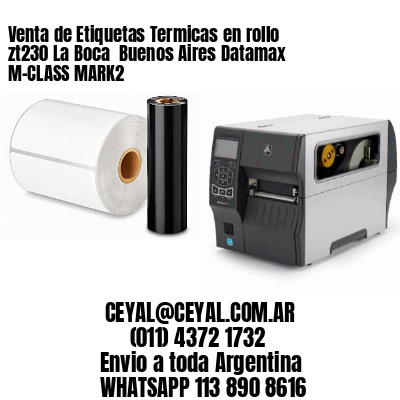 Venta de Etiquetas Termicas en rollo zt230 La Boca  Buenos Aires Datamax M-CLASS MARK2