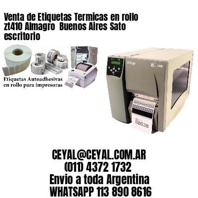 Venta de Etiquetas Termicas en rollo zt410 Almagro  Buenos Aires Sato escritorio