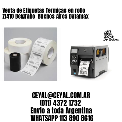 Venta de Etiquetas Termicas en rollo zt410 Belgrano  Buenos Aires Datamax